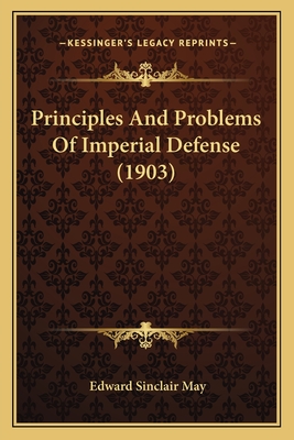 Principles And Problems Of Imperial Defense (1903)