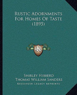 Rustic Adornments For Homes Of Taste (1895)