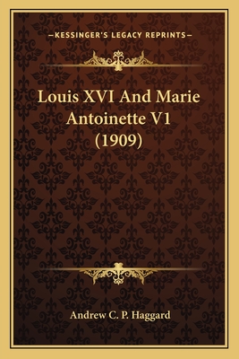 Louis XVI And Marie Antoinette V1 (1909)