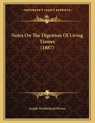 Notes On The Digestion Of Living Tissues (1887)