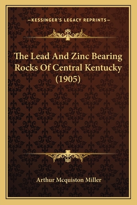 The Lead And Zinc Bearing Rocks Of Central Kentucky (1905)