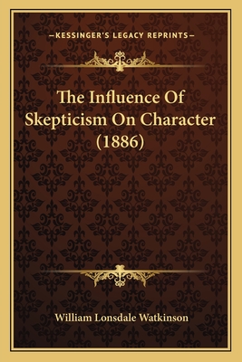 The Influence Of Skepticism On Character (1886)
