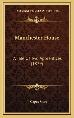 Manchester House: A Tale Of Two Apprentices (1879)