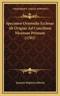 Specimen Orientalis Ecclesae Ab Origine Ad Concilium Nicenum Primum (1702)