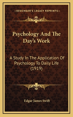 Psychology And The Day's Work: A Study In The Application Of Psychology To Daily Life (1919)