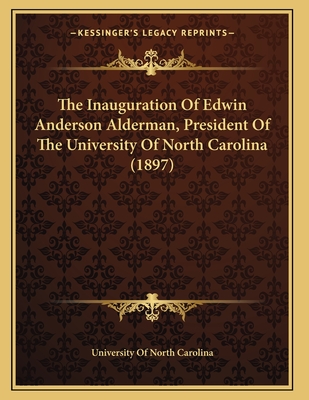 The Inauguration Of Edwin Anderson Alderman, President Of The University Of North Carolina (1897)
