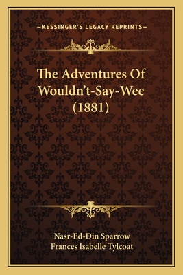 The Adventures Of Wouldn't-Say-Wee (1881)