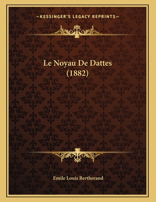 Le Noyau De Dattes (1882)
