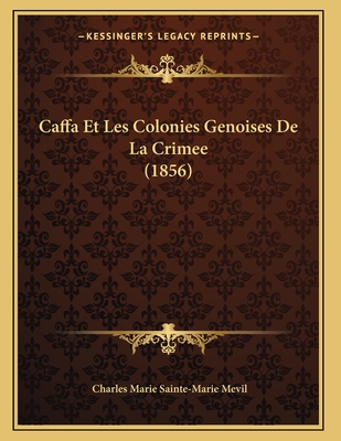 Caffa Et Les Colonies Genoises De La Crimee (1856)