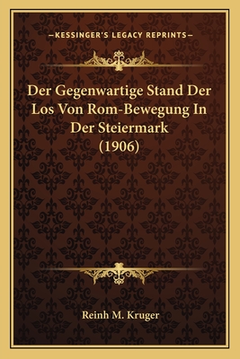 Der Gegenwartige Stand Der Los Von Rom-Bewegung In Der Steiermark (1906)
