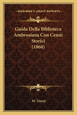 Guida Della Biblioteca Ambrosiana Con Cenni Storici (1860)