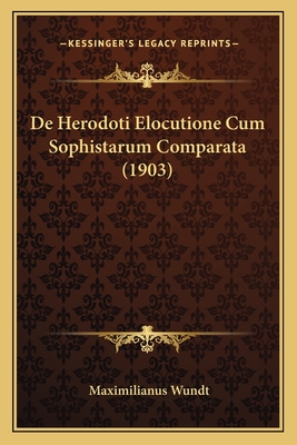 De Herodoti Elocutione Cum Sophistarum Comparata (1903)