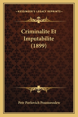 Criminalite Et Imputabilite (1899)