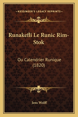 Runakefli Le Runic Rim-Stok: Ou Calendrier Runique (1820)