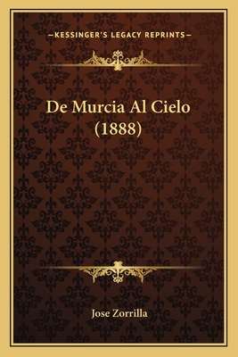 De Murcia Al Cielo (1888)