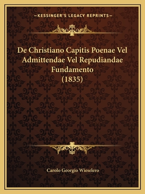 De Christiano Capitis Poenae Vel Admittendae Vel Repudiandae Fundamento (1835)