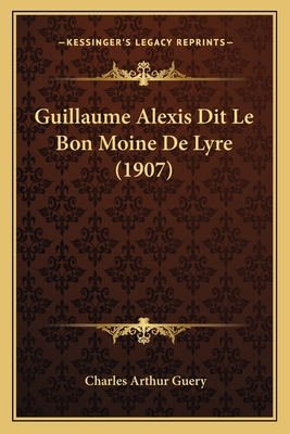 Guillaume Alexis Dit Le Bon Moine De Lyre (1907)