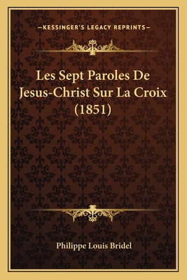 Les Sept Paroles De Jesus-Christ Sur La Croix (1851)