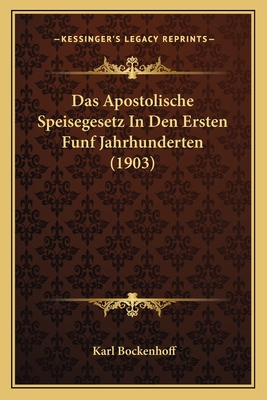 Das Apostolische Speisegesetz In Den Ersten Funf Jahrhunderten (1903)