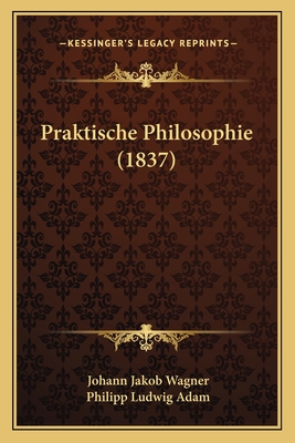 Praktische Philosophie (1837)