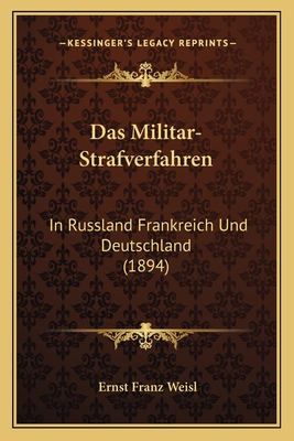 Das Militar-Strafverfahren: In Russland Frankreich Und Deutschland (1894)