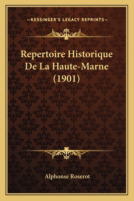 Repertoire Historique De La Haute-Marne (1901)