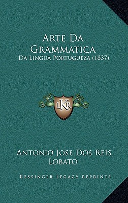 Arte Da Grammatica: Da Lingua Portugueza (1837)