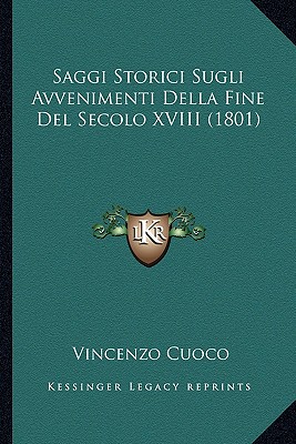 Saggi Storici Sugli Avvenimenti Della Fine Del Secolo XVIII (1801)