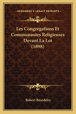 Les Congregations Et Communautes Religieuses Devant La Loi (1898)