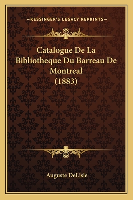 Catalogue De La Bibliotheque Du Barreau De Montreal (1883)