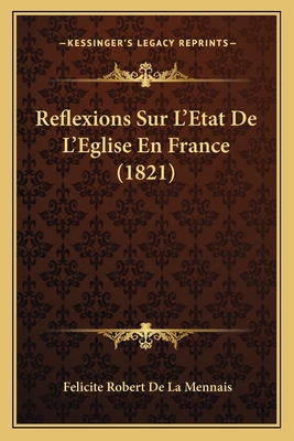 Reflexions Sur L'Etat De L'Eglise En France (1821)