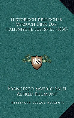Historisch Kritischer Versuch Uber Das Italienische Lustspiel (1830)