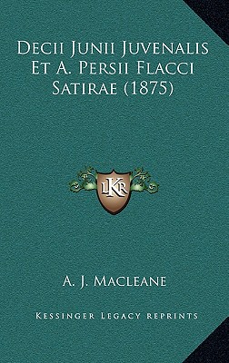 Decii Junii Juvenalis Et A. Persii Flacci Satirae (1875)
