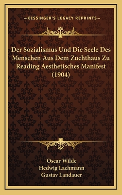 Der Sozialismus Und Die Seele Des Menschen Aus Dem Zuchthaus Zu Reading Aesthetisches Manifest (1904)