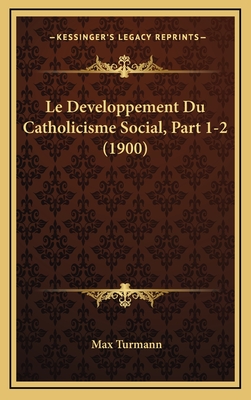 Le Developpement Du Catholicisme Social, Part 1-2 (1900)