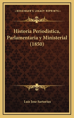 Historia Periodistica, Parlamentaria y Ministerial (1850)
