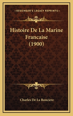 Histoire de La Marine Francaise (1900)
