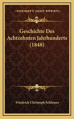 Geschichte Des Achtzehnten Jahrhunderts (1848)