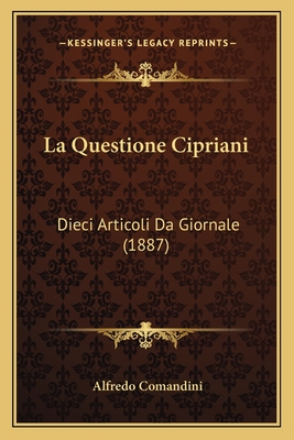 La Questione Cipriani: Dieci Articoli Da Giornale (1887)