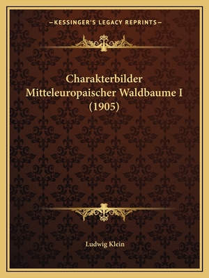 Charakterbilder Mitteleuropaischer Waldbaume I (1905)