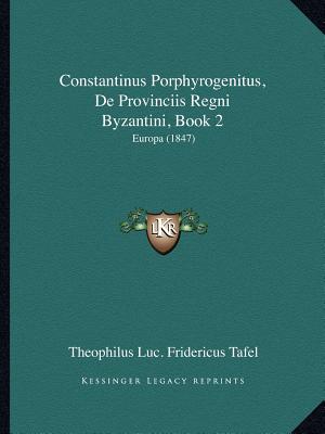 Constantinus Porphyrogenitus, De Provinciis Regni Byzantini, Book 2: Europa (1847)