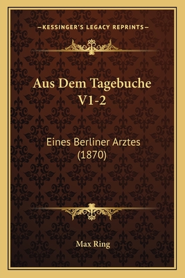 Aus Dem Tagebuche V1-2: Eines Berliner Arztes (1870)