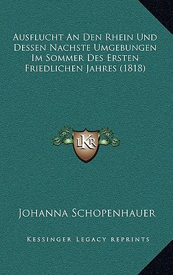 Ausflucht An Den Rhein Und Dessen Nachste Umgebungen Im Sommer Des Ersten Friedlichen Jahres (1818)