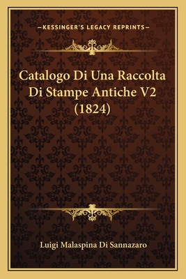 Catalogo Di Una Raccolta Di Stampe Antiche V2 (1824)