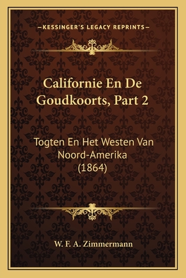 Californie En De Goudkoorts, Part 2: Togten En Het Westen Van Noord-Amerika (1864)
