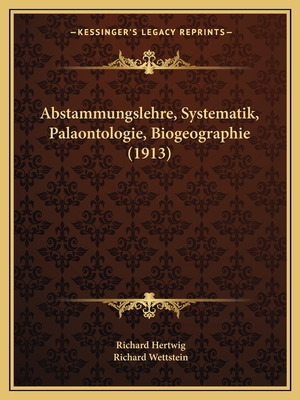 Abstammungslehre, Systematik, Palaontologie, Biogeographie (1913)