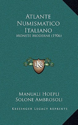 Atlante Numismatico Italiano: Monete Moderne (1906)