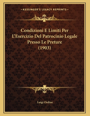 Condizioni E Limiti Per L'Esercizio Del Patrocinio Legale Presso Le Preture (1903)