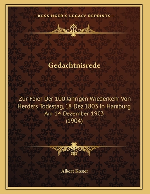Gedachtnisrede: Zur Feier Der 100 Jahrigen Wiederkehr Von Herders Todestag, 18 Dez 1803 In Hamburg Am 14 Dezember 1903 (1904)