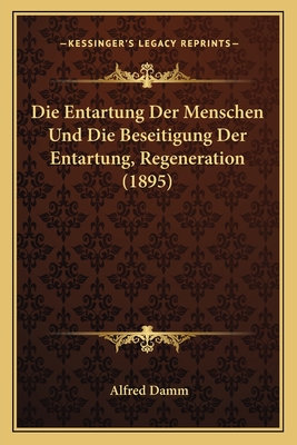 Die Entartung Der Menschen Und Die Beseitigung Der Entartung, Regeneration (1895)